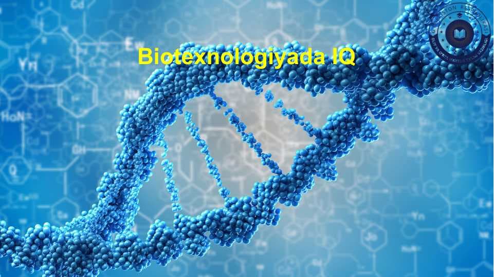 Biotexnologiyada IQ