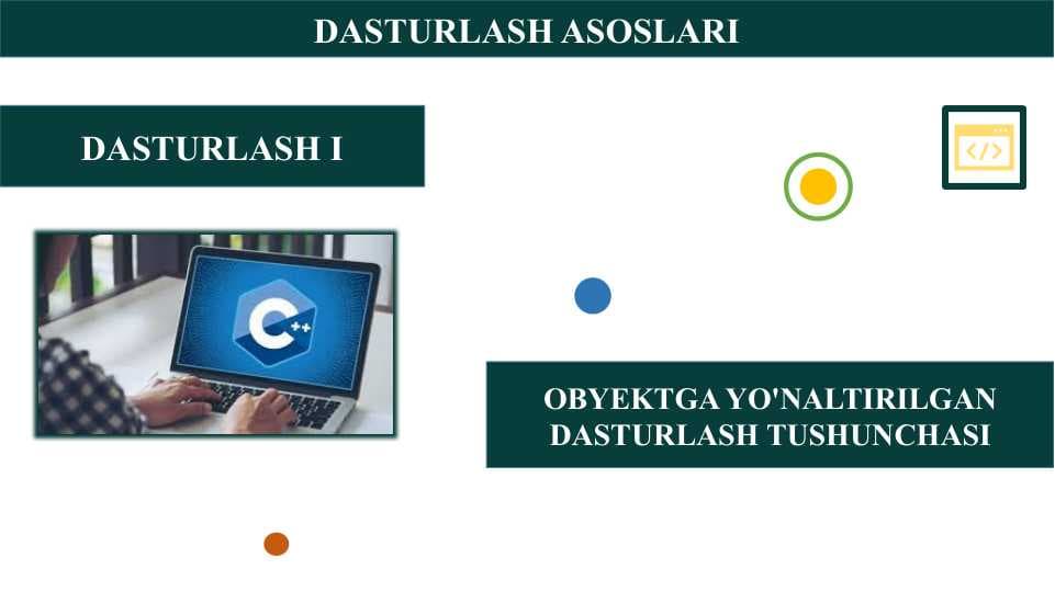 OBYEKTGA YO'NALTIRILGAN DASTURLASH TUSHUNCHASI