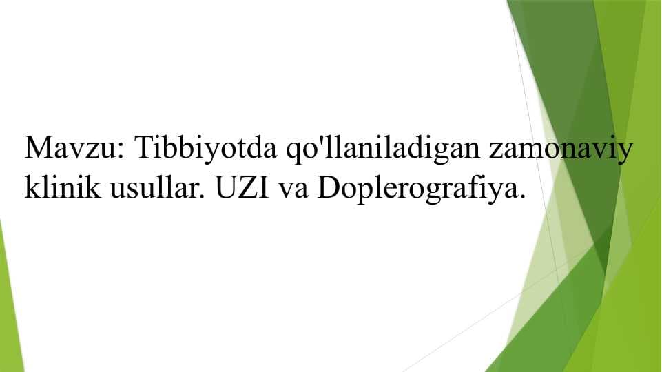 Tibbiyotda qo'llaniladigan zamonaviy klinik usullar. UZI va Doplerografiya.
