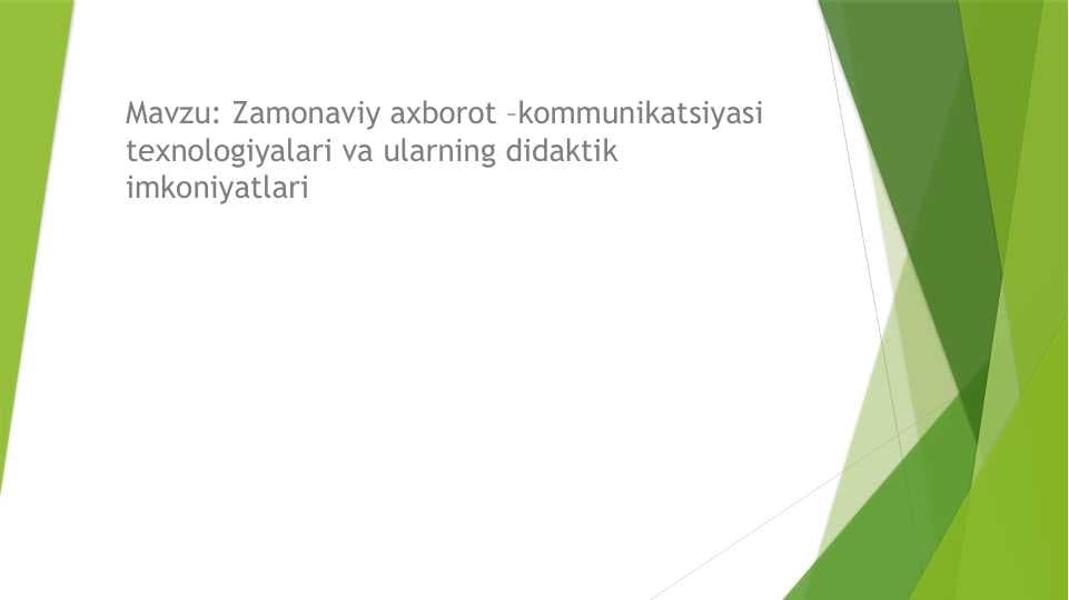 Zamonaviy axborot –kommunikatsiyasi texnologiyalari va ularning didaktik imkoniyatlari