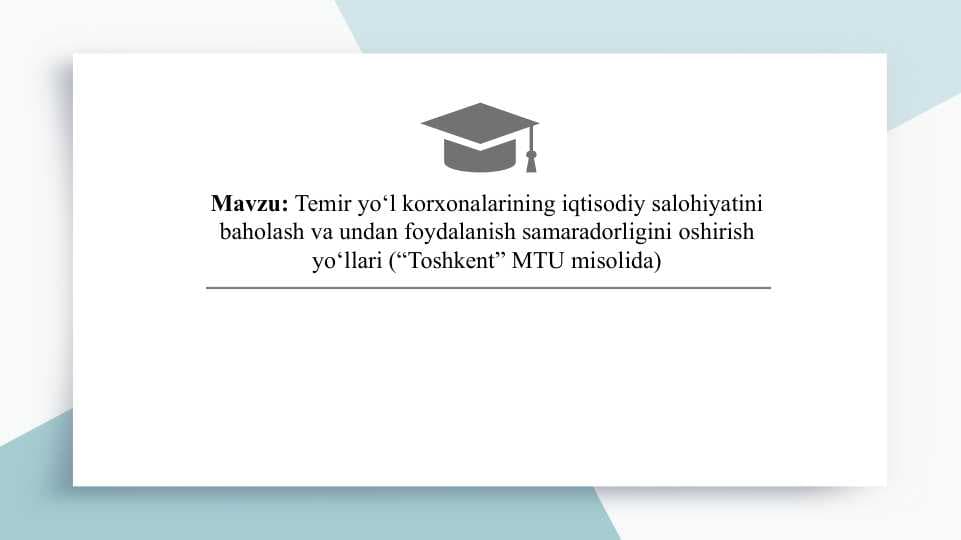 Temir yo‘l korxonalarining iqtisodiy salohiyatini baholash va undan foydalanish samaradorligini oshirish yo‘llari (“Toshkent” MTU misolida) SLAYD DIPLOM ISHI