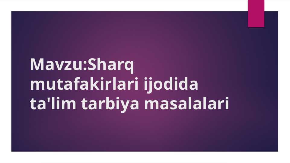 Sharq mutafakirlari ijodida ta'lim ttarbiya masalalari