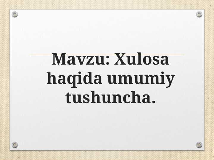 Xulosa haqida umumiy tushuncha.