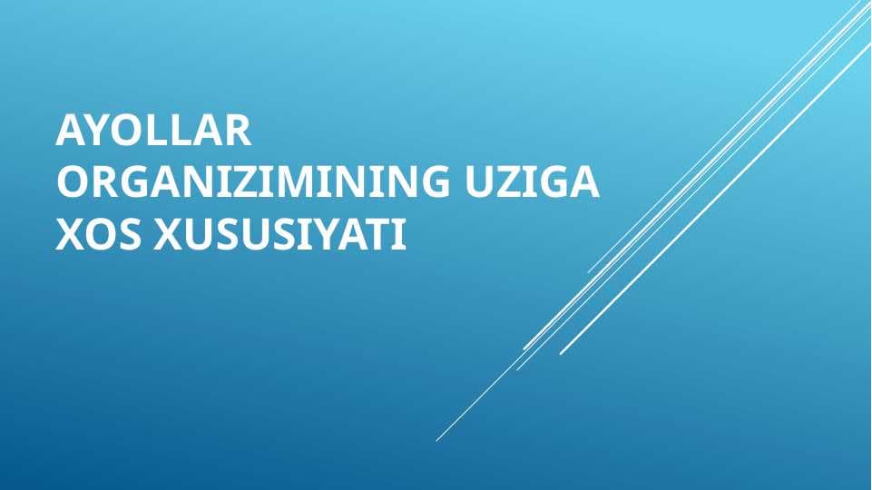 Ayollar organizimining uziga xos xususiyati