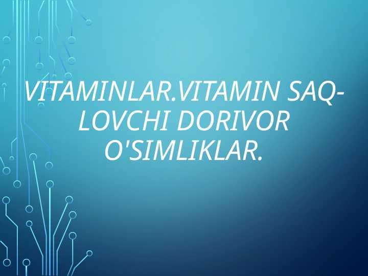 Vitaminlar.Vitamin saqlovchi dorivor o'simliklar