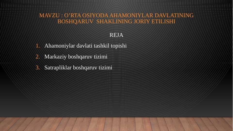 : O’rta osiyoda ahamoniylar davlatining boshqaruv  shaklining joriy etilishi