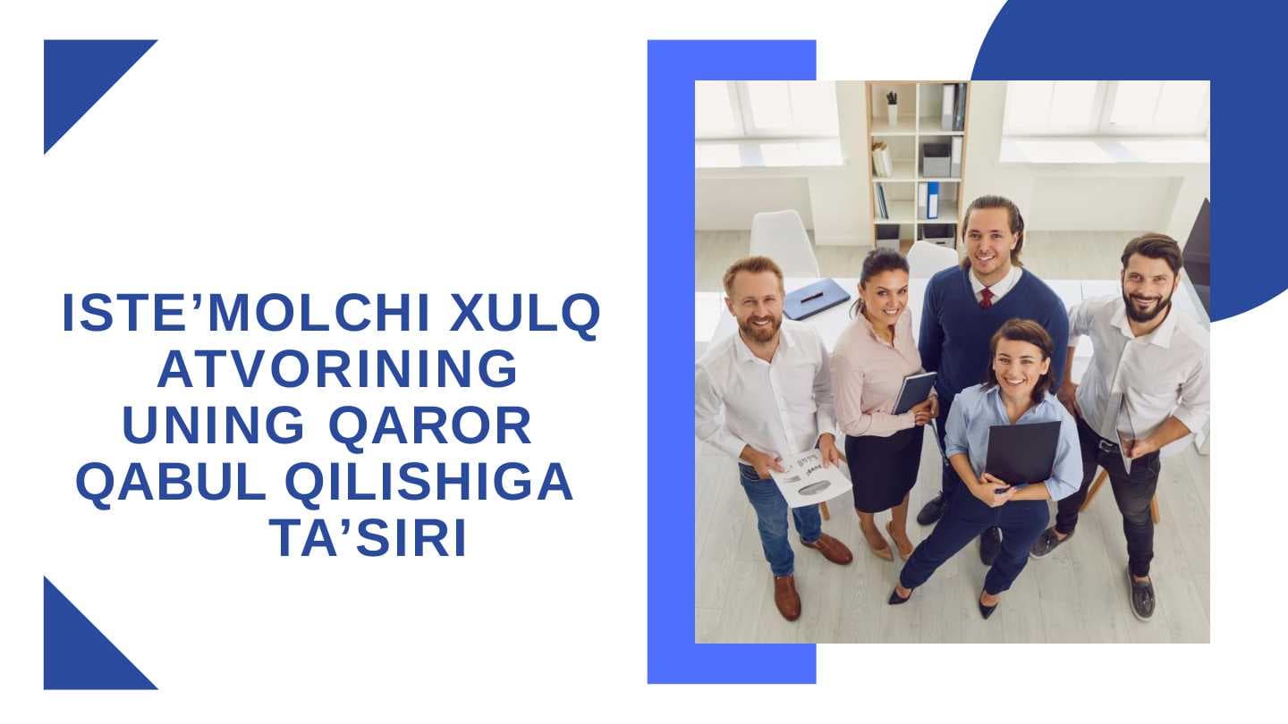 ISTE’MOLCHI XULQ  ATVORINING UNING QAROR  QABUL QILISHIGA TA’SIRI