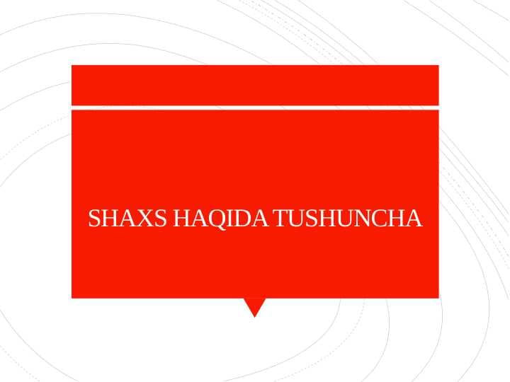 SHAXS HAQIDA TUSHUNCHA