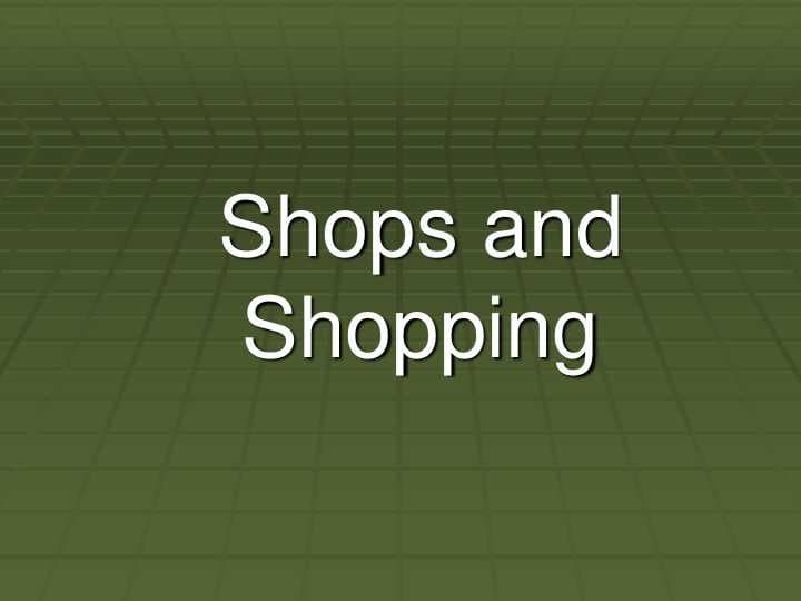 Shops and Shopping