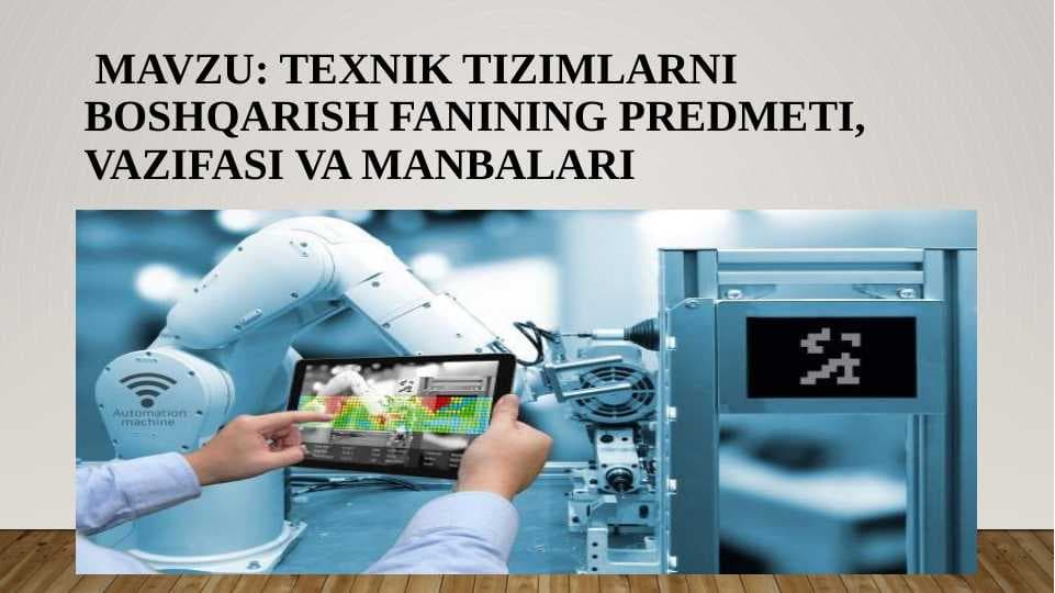 Texnik tizimlarni boshqarish fanining predmeti, vazifasi va manbalari