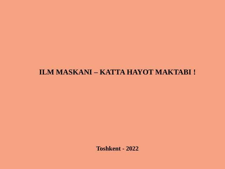 Ilm maskani katta hayot maktabi!