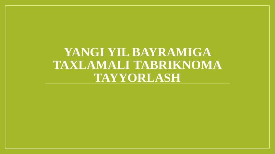 Yangi yil bayramiga tAXLAMALI tabriknoma tayyorlash