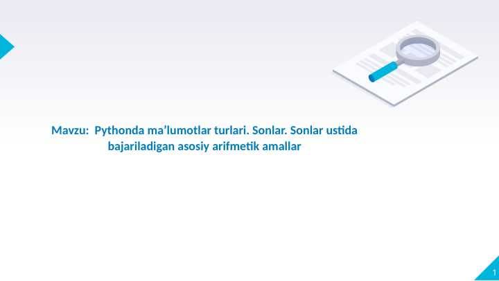 Pythonda ma’lumotlar turlari. Sonlar. Sonlar ustida bajariladigan asosiy arifmetik amallar