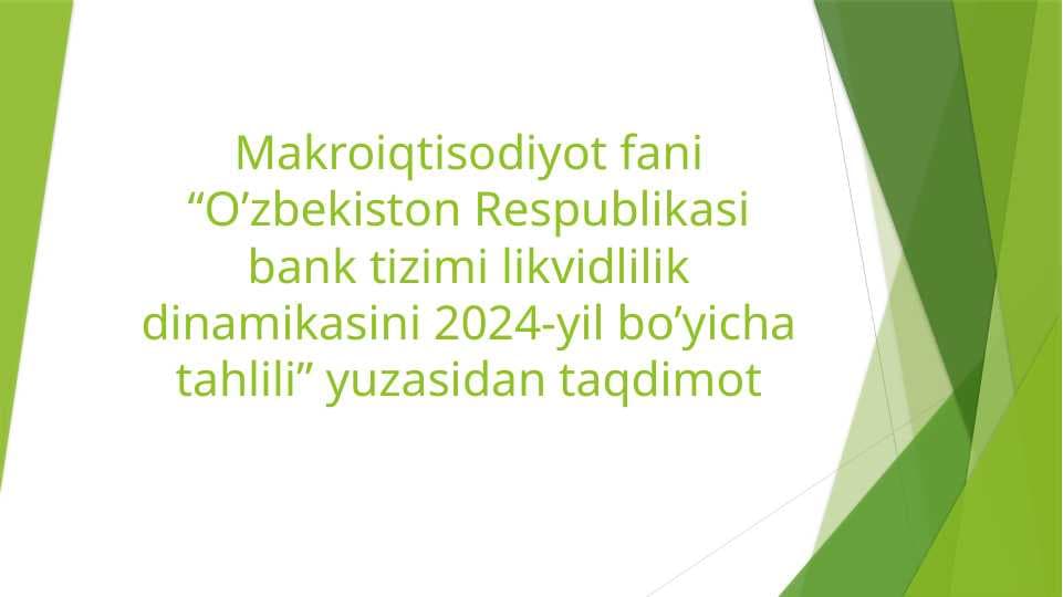 “O’zbekiston Respublikasi bank tizimi likvidlilik dinamikasini 2024-yil bo’yicha tahlili” pptx