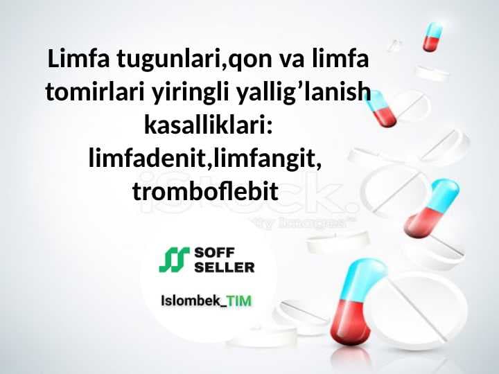 Limfa tugunlari,qon va limfa tomirlari yiringli yallig’lanish kasalliklari: limfadenit,limfangit,  tromboflebit