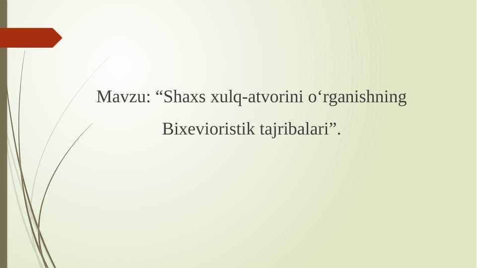 Shaxs xulq-atvorini o‘rganishning Bixevioristik tajribalari