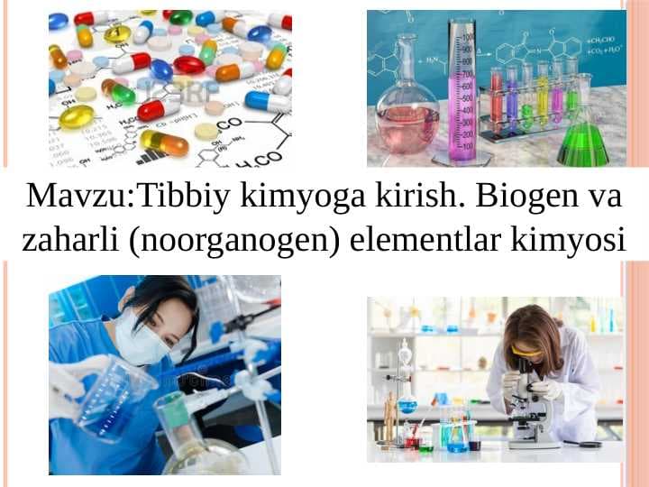 Tibbiy kimyoga kirish. Biogen va zaharli (noorganogen) elementlar kimyosi