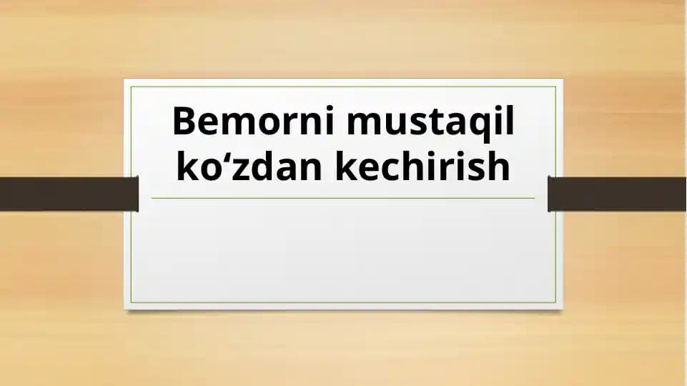 Bemorni mustaqil ko‘zdan kechirish