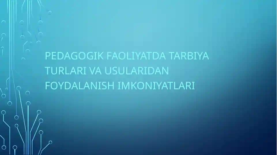 Pedagogik faoliyatda tarbiya turlari va usularidan foydalanish imkoniyatlari
