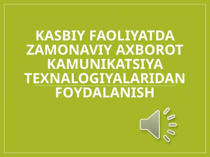 KASBIY FAOLIYATDA ZAMONAVIY AXBOROT KAMUNIKATSIYA TEXNALOGIYALARIDAN FOYDALANISH