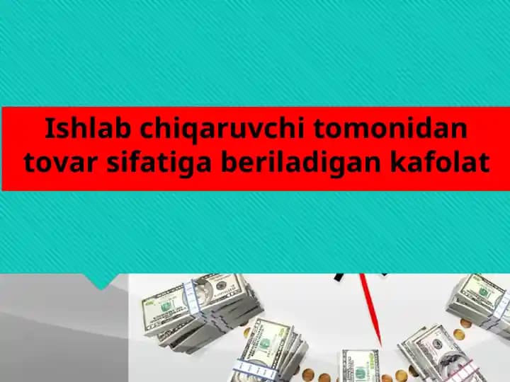 Ishlab chiqaruvchi tomonidan tovar sifatiga beriladigan kafolat