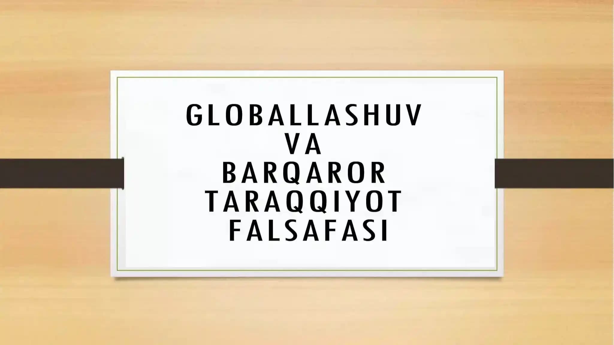 globallashuv va barqaror taraqqiyot falsafasi-