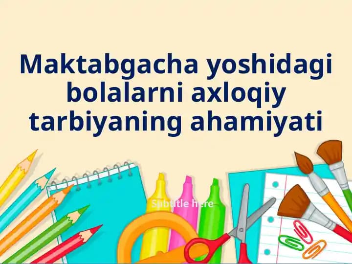 Maktabgacha yoshidagi bolalarni axloqiy tarbiyaning ahamiyati