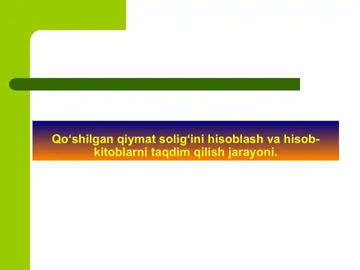 Qo‘shilgan qiymat solig‘ini hisoblash va hisob-kitoblarni taqdim qilish jarayoni.