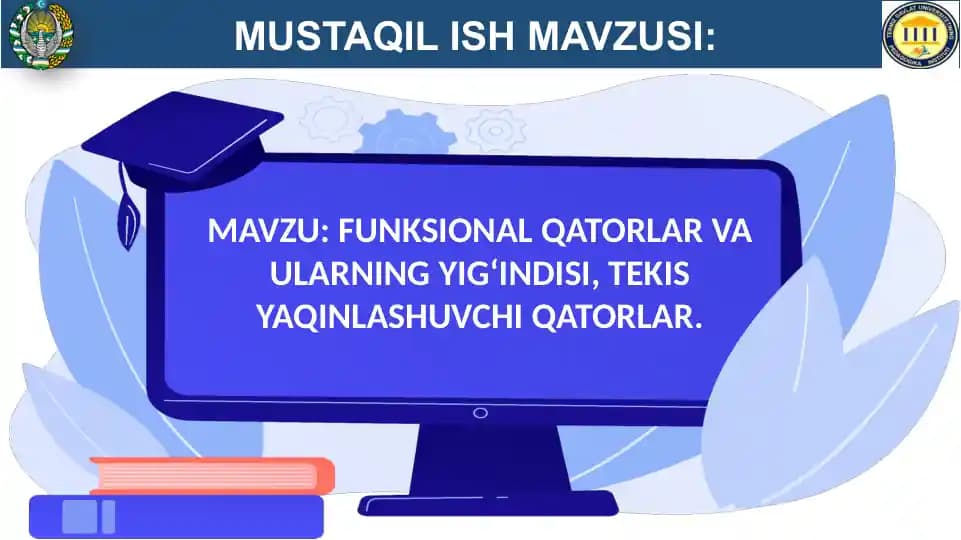 FUNKSIONAL QATORLAR VA ULARNING YIG‘INDISI, TEKIS YAQINLASHUVCHI QATORLAR