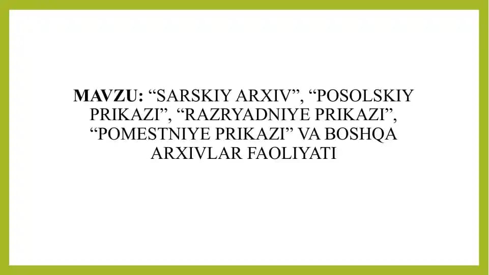 “SARSKIY ARXIV”, “POSOLSKIY PRIKAZI”, “RAZRYADNIYE PRIKAZI”, “POMESTNIYE PRIKAZI” VA BOSHQA ARXIVLAR FAOLIYATI