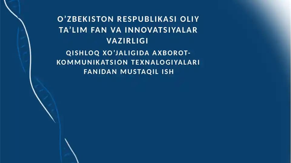 O‘ZBEKISTON RESPUBLIKASI OLIY TA’LIM FAN VA INNOVATSIYALAR VAZIRLIGI QISHLOQ XO’JALIGIDA AXBOROT-KOMMUNIKATSION TEXNALOGIYALARI FANIDAN MUSTAQIL ISH