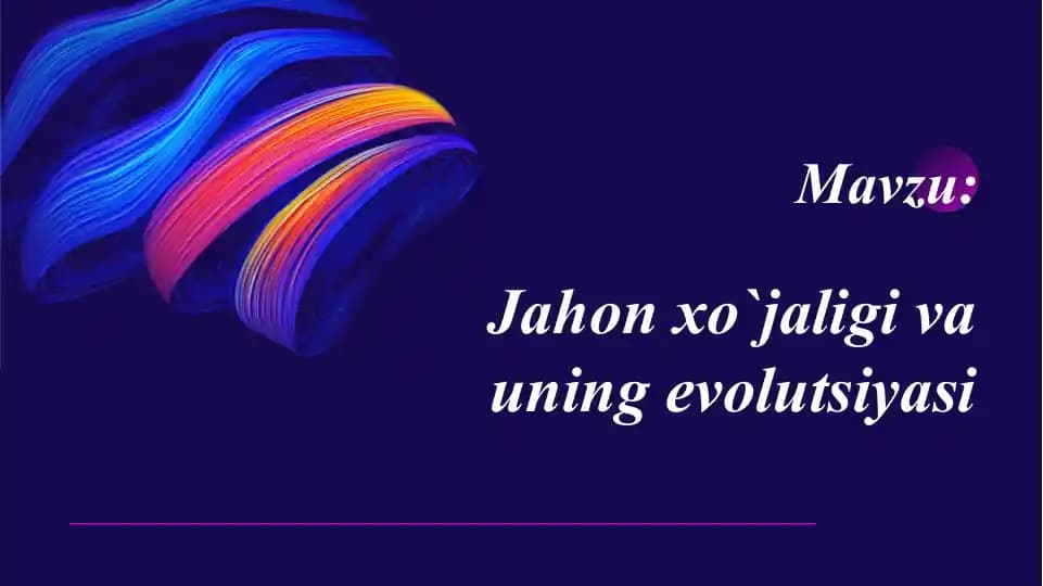 Jahon xo`jaligi va uning evolutsiyasi