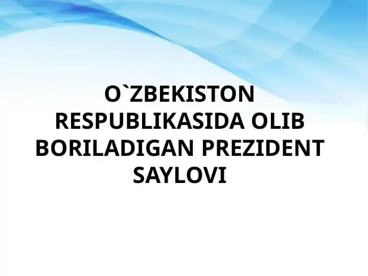 O`zbekiston respublikasida olib boriladigan prezident saylovi