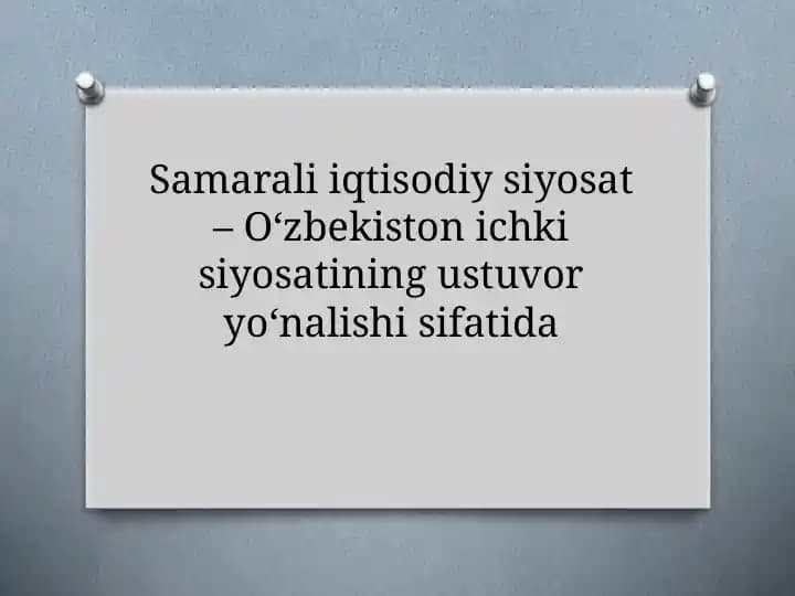 Samarali iqtisodiy siyosat – O‘zbekiston ichki siyosatining ustuvor yo‘nalishi sifatida