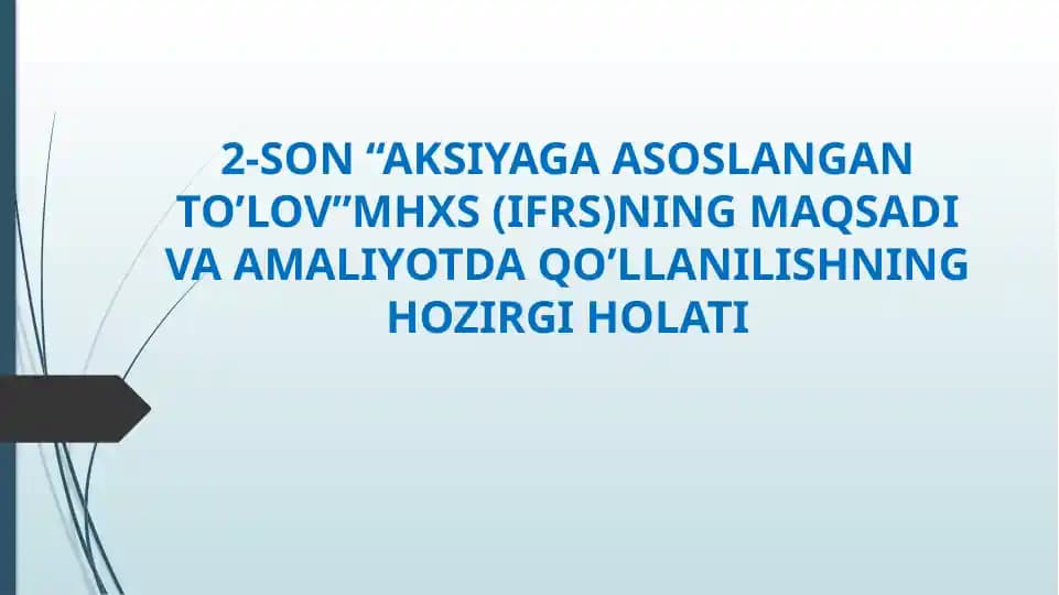 2-SON “AKSIYAGA ASOSLANGAN TO’LOV”MHXS (IFRS)NING MAQSADI VA AMALIYOTDA QO’LLANILISHNING HOZIRGI HOLATI