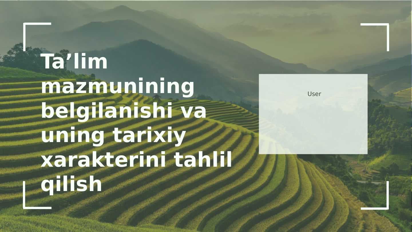 Taʼlim mazmunining belgilanishi va uning tarixi bilan tanishib chiqish