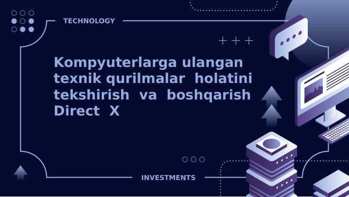 Kompyuterlarga ulangan  texnik qurilmalar  holatini  tekshirish  va  boshqarish Direct  X
