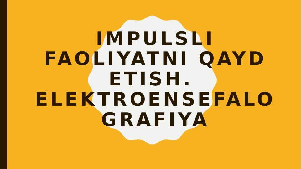Impulsli faoliyatni qayd etish. Elektroensefalografiya