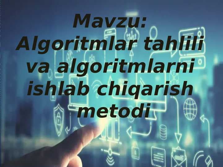 Algoritmlar tahlili va ularni ishlab chiqish metodlari