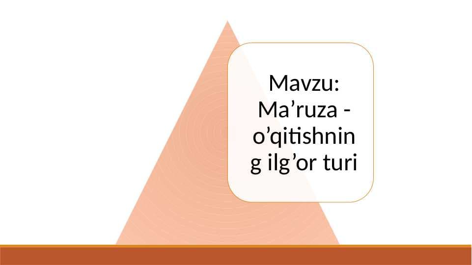Ma’ruza - o'qitishning ilg'or turi