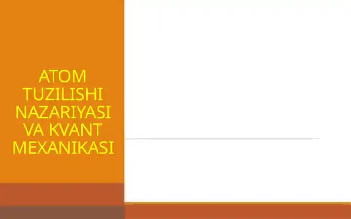 ATOM TUZILISHI NAZARIYASI VA KVANT MEXANIKASI