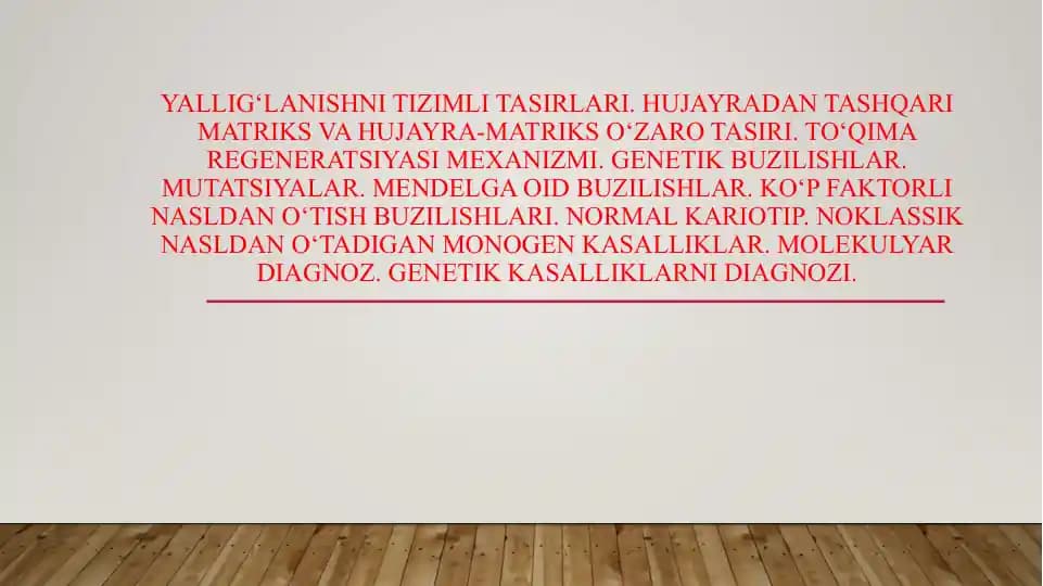 Yallig‘lanishni tizimli tasirlari. Hujayradan tashqari matriks va hujayra-matriks o‘zaro tasiri. To‘qima regeneratsiyasi mexanizmi. Genetik buzilishlar. Mutatsiyalar. Mendelga oid buzilishlar. Ko‘p faktorli nasldan o‘tish buz