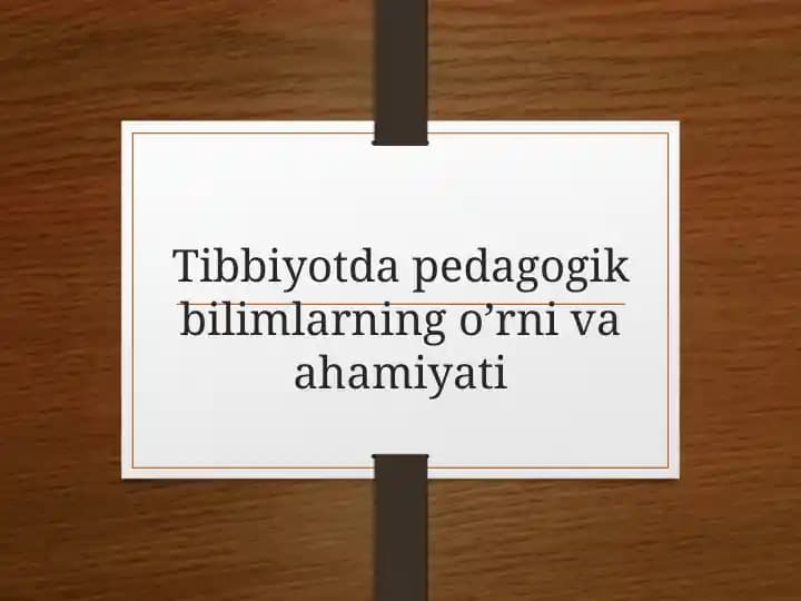 Tibbiyotda pedagogik bilimlarning o’rni va ahamiyati