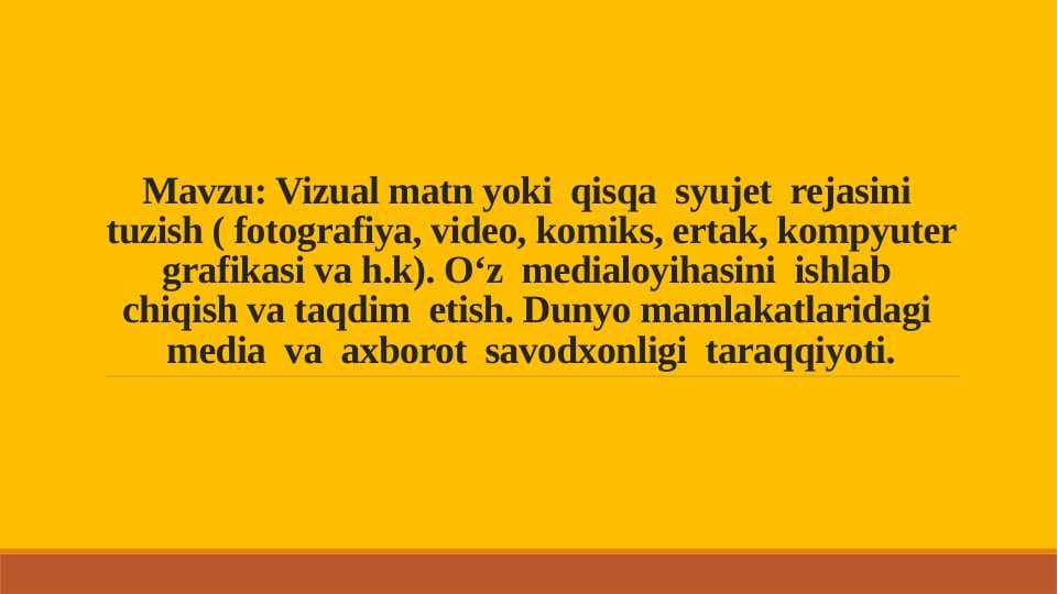 Vizual matn yoki  qisqa  syujet  rejasini  tuzish ( fotografiya, video, komiks, ertak, kompyuter grafikasi va h.k).
