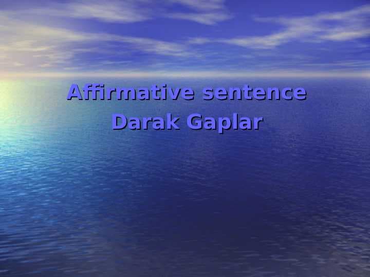 Affirmative sentence Darak Gaplar