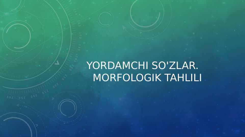 Yordamchi so'zlar. Morfologik tahlili