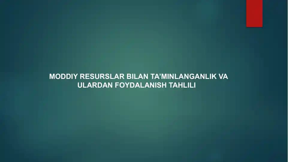 MODDIY RESURSLAR BILAN TA’MINLANGANLIK VA ULARDAN FOYDALANISH TAHLILI