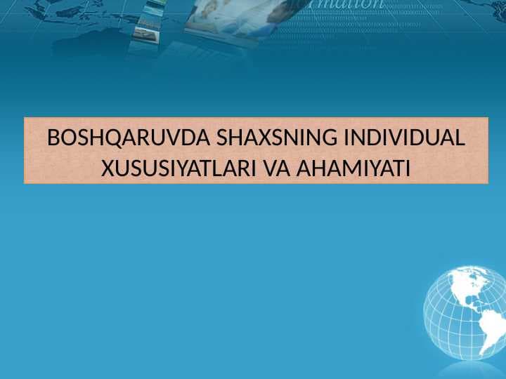 BOSHQARUVDA SHAXSNING INDIVIDUAL XUSUSIYATLARI VA AHAMIYATI.