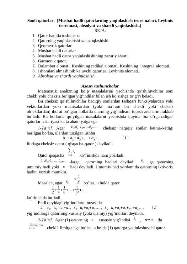 Sonli qatorlar.  (Musbat hadli qatorlarning yaqinlashish teoremalari. Leybnis teoremasi, absolyut va shartli yaqinlashish.)