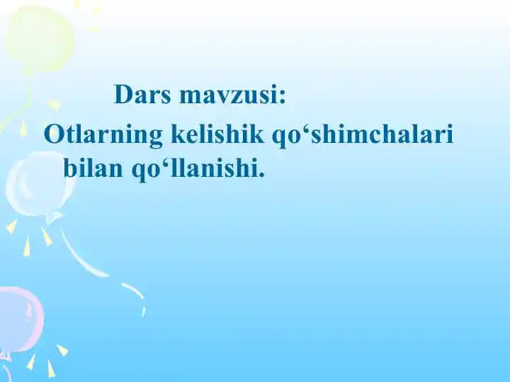 Otlarning kelishik qo‘shimchalar bilan qo‘llanishi